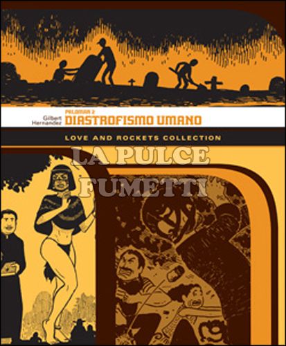 LOVE AND ROCKETS COLLECTION - PALOMAR  2: DIASTROFISMO UMANO